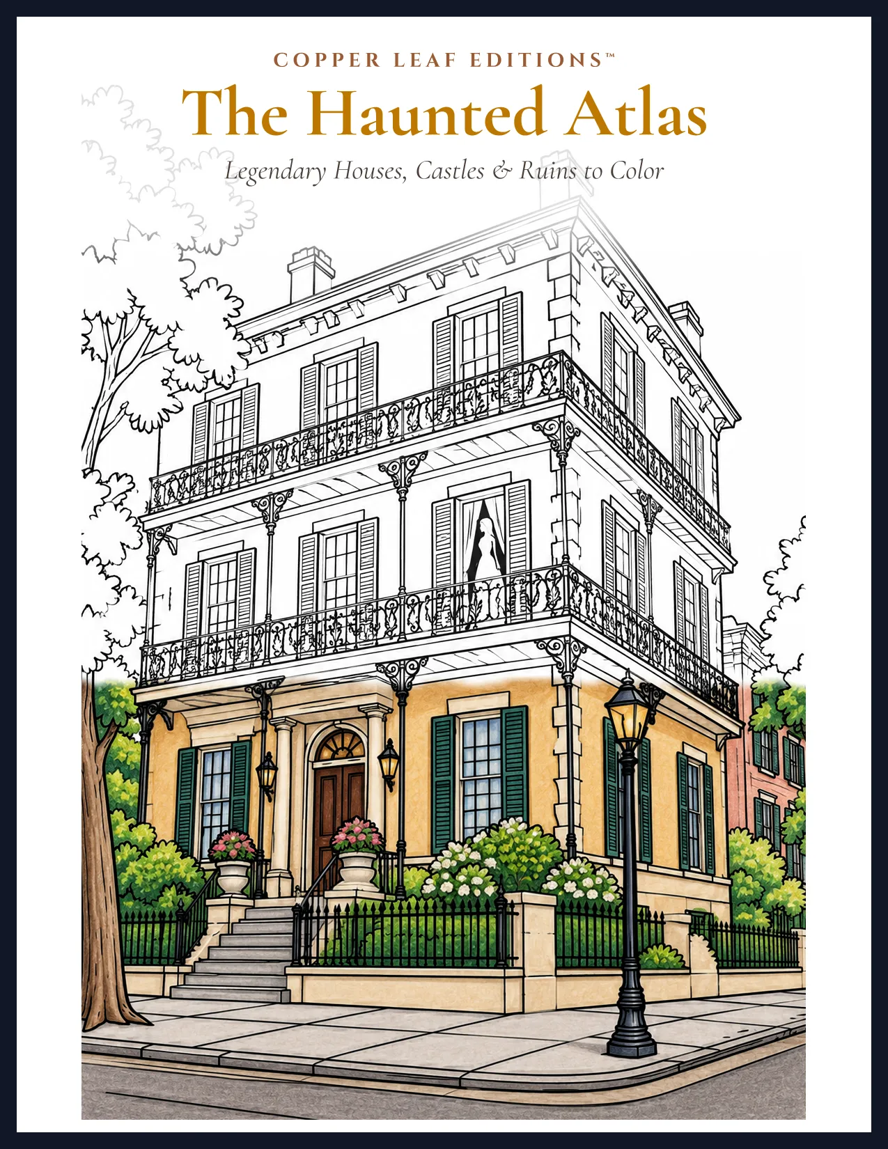 Cover of The Haunted Atlas, subtitled Legendary Houses, Castles & Ruins to Color, showing a three-storey townhouse that moves from line drawing to full color.